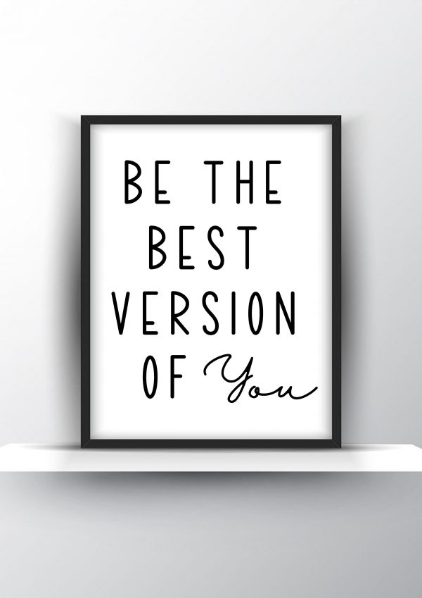 Be the best version of you Unframed and Framed Wall Art Poster Print