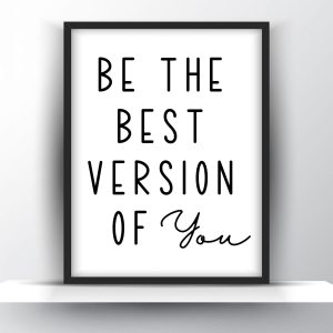 Be the best version of you Unframed and Framed Wall Art Poster Print