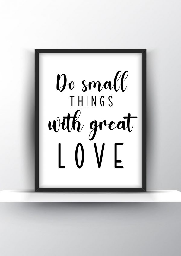 Do small things with great love Unframed and Framed Wall Art Poster Print