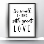 Do small things with great love Unframed and Framed Wall Art Poster Print