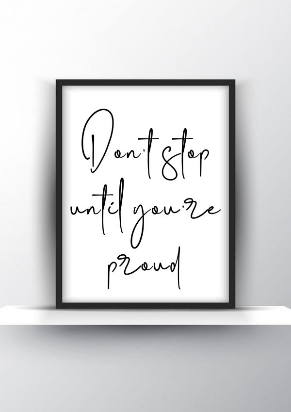 Dont stop until you re proud Unframed and Framed Wall Art Poster Print
