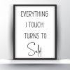 Everything I touch turns to sold Unframed and Framed Wall Art Poster Print