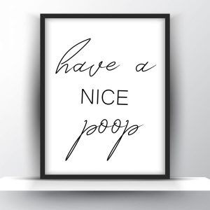 Have a nice poop Unframed and Framed Wall Art Poster Print