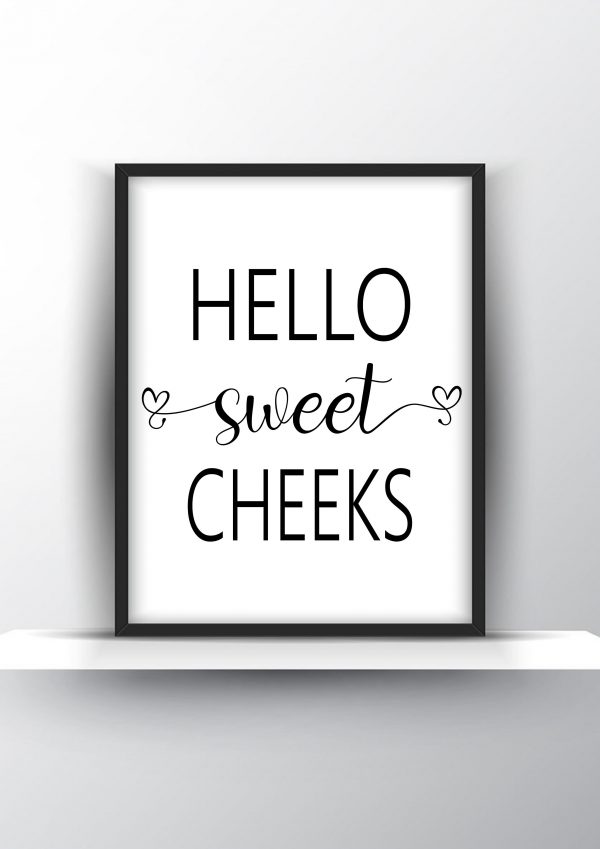 Hello sweet cheeks Unframed and Framed Wall Art Poster Print