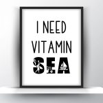 I need vitamin sea Unframed and Framed Wall Art Poster Print