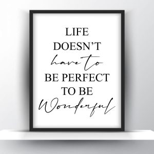 Life doesn t have to be perfect to be wonderful Unframed and Framed Wall Art Poster Print