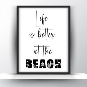 Life is better at the beach Unframed and Framed Wall Art Poster Print