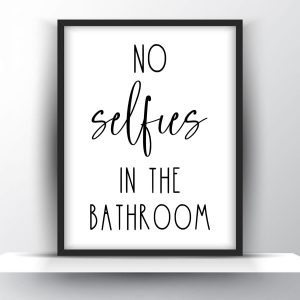 No Selfies in the bathroom Unframed and Framed Wall Art Poster Print