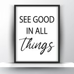 See good in all things Unframed and Framed Wall Art Poster Print