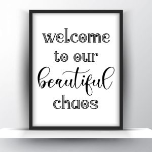 Welcome to our beautiful chaos Unframed and Framed Wall Art Poster Print