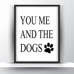 You me and the dogs Unframed and Framed Wall Art Poster Print