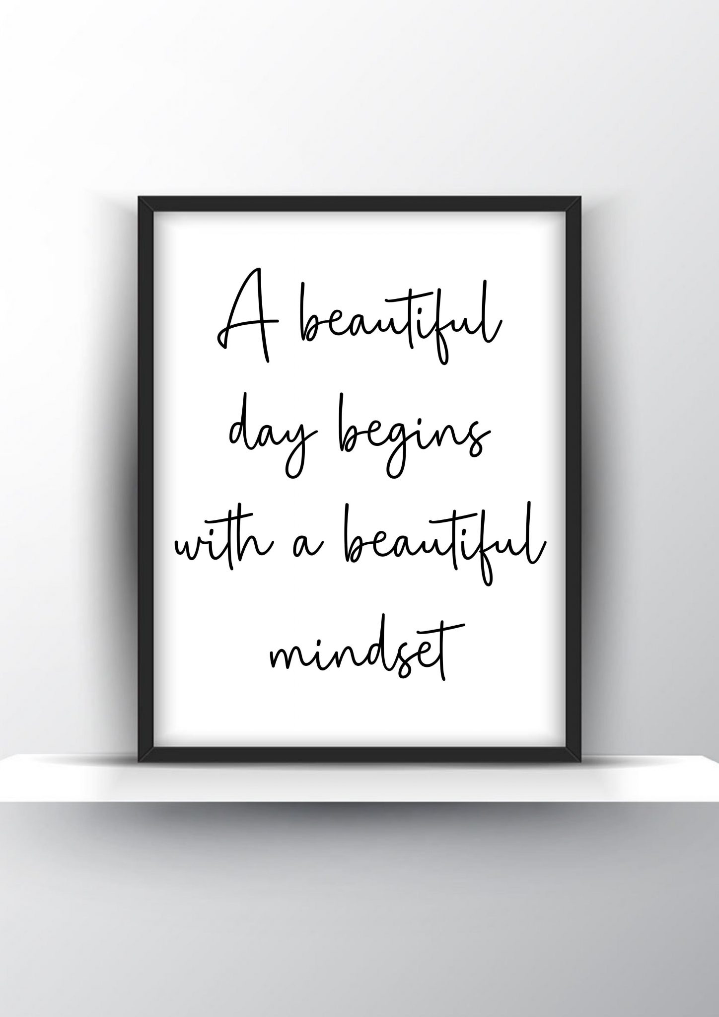 A Beautiful Day Begins With A Beautiful Mindset Unframed And Framed ...
