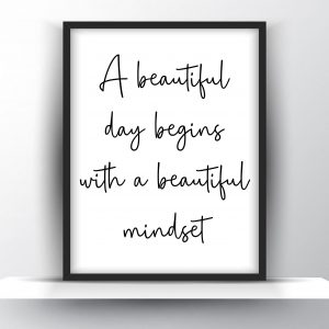 A Beautiful Day Begins With A Beautiful Mindset Unframed And Framed Wall Art Poster Print