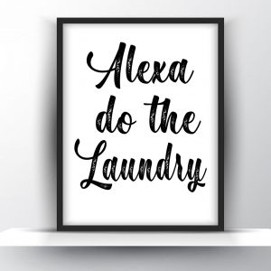 Alexa Do The Laundry Unframed And Framed Wall Art Poster Print