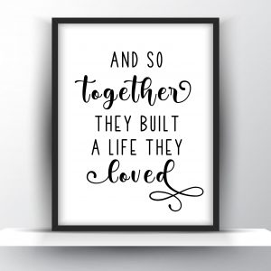 And So Together They Built A Life They Loved Unframed And Framed Wall Art Poster Print