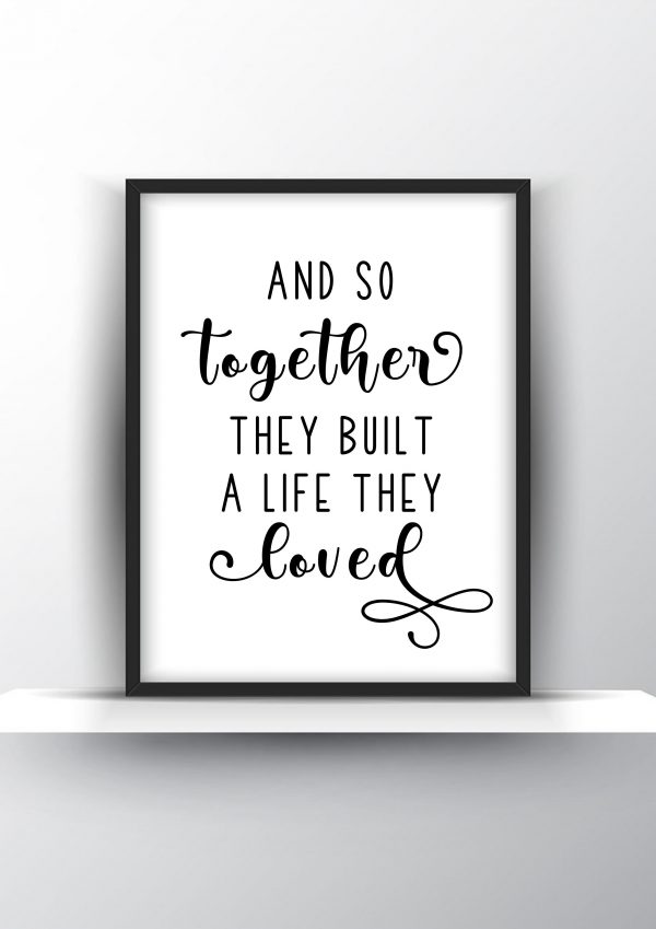 And so together they built a life they loved Unframed and Framed Wall Art Poster Print