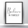 Believe in yourself Unframed and Framed Wall Art Poster Print