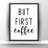 But first coffee Unframed and Framed Wall Art Poster Print
