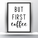 But first coffee Unframed and Framed Wall Art Poster Print