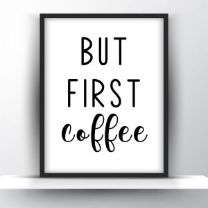 But first coffee Unframed and Framed Wall Art Poster Print