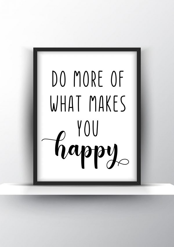 Do more of what makes you happy Unframed and Framed Wall Art Poster Print