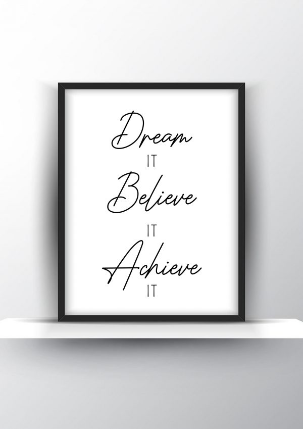 Dream it believe it achieve it Unframed and Framed Wall Art Poster Print