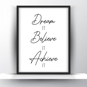 Dream it believe it achieve it Unframed and Framed Wall Art Poster Print
