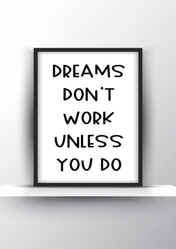 Dreams don t work unless you do Unframed and Framed Wall Art Poster Print