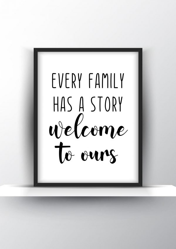 Every family has a story welcome to ours Unframed and Framed Wall Art Poster Print