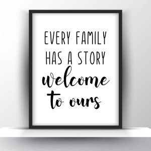 Every family has a story welcome to ours Unframed and Framed Wall Art Poster Print