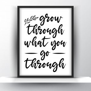 Grow through what you go through Unframed and Framed Wall Art Poster Print