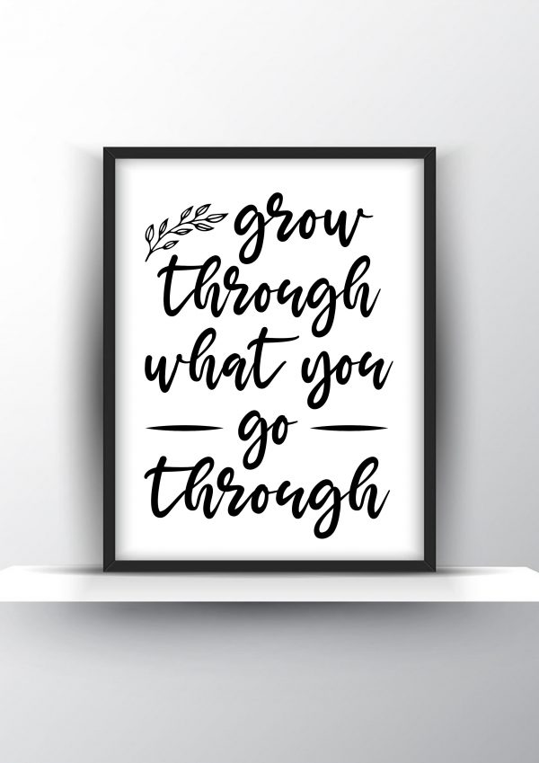 Grow through what you go through Unframed and Framed Wall Art Poster Print