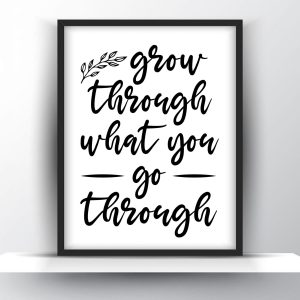 Grow through what you go through Unframed and Framed Wall Art Poster Print