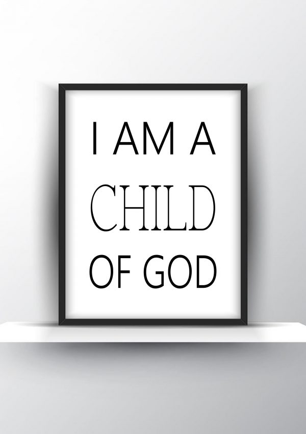 I am a child of God Unframed and Framed Wall Art Poster Print