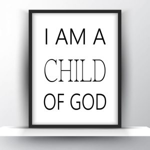 I am a child of God Unframed and Framed Wall Art Poster Print