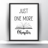 Just one more chapter Unframed and Framed Wall Art Poster Print