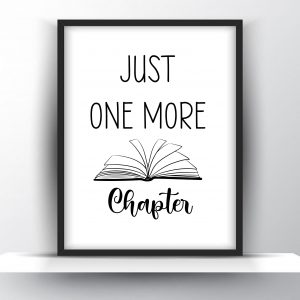Just One More Chapter Unframed And Framed Wall Art Poster Print