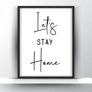 Lets stay home Unframed and Framed Wall Art Poster Print