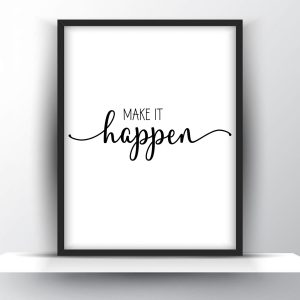 Make it happen Unframed and Framed Wall Art Poster Print