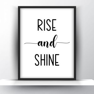 Rise and shine Unframed and Framed Wall Art Poster Print