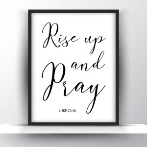 Rise up and pray Luke 22:46 Unframed and Framed Wall Art Poster Print