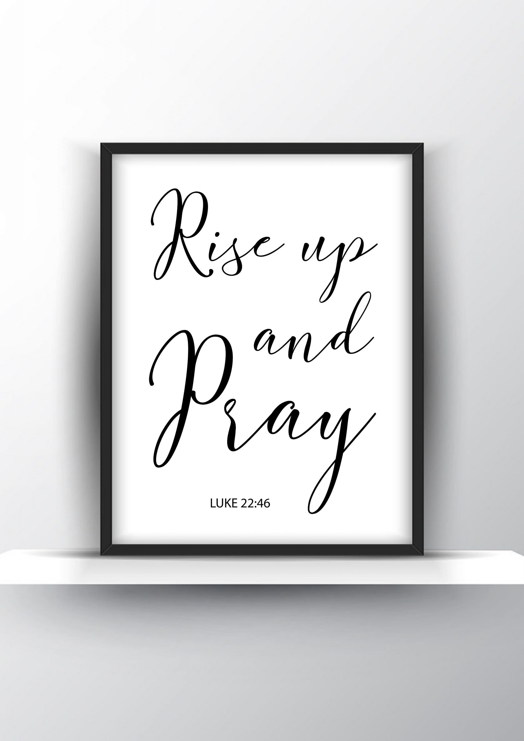 Rise up and pray Luke 22:46 Unframed and Framed Wall Art Poster Print