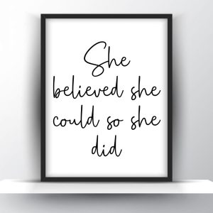 She believed she could so she did Unframed and Framed Wall Art Poster Print