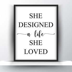 She designed a life she loved Unframed and Framed Wall Art Poster Print