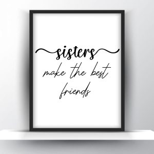 Sisters make the best friends Unframed and Framed Wall Art Poster Print