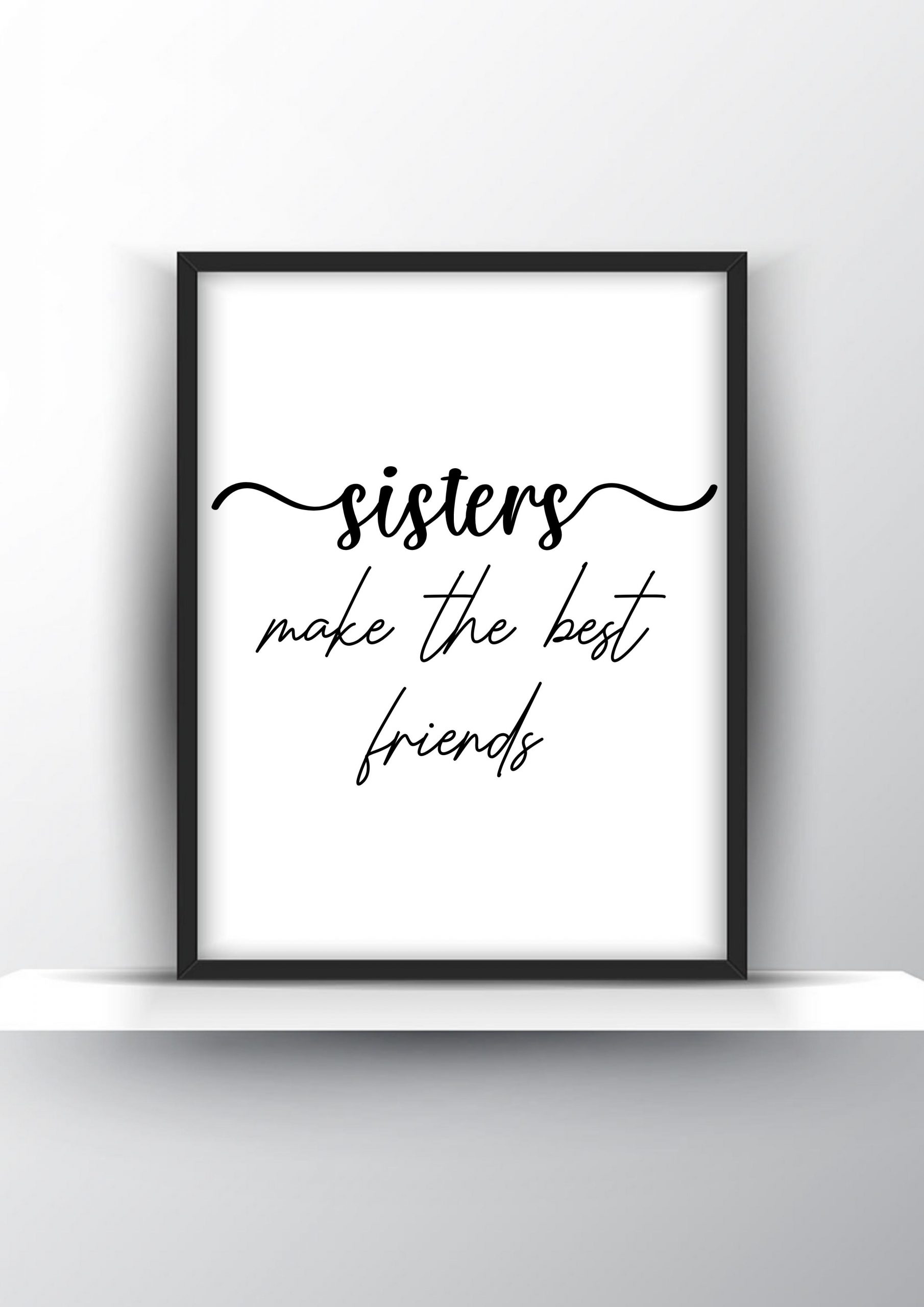 Sisters make the best friends Unframed and Framed Wall Art Poster Print