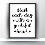 Start each day with a grateful heart Unframed and Framed Wall Art Poster Print