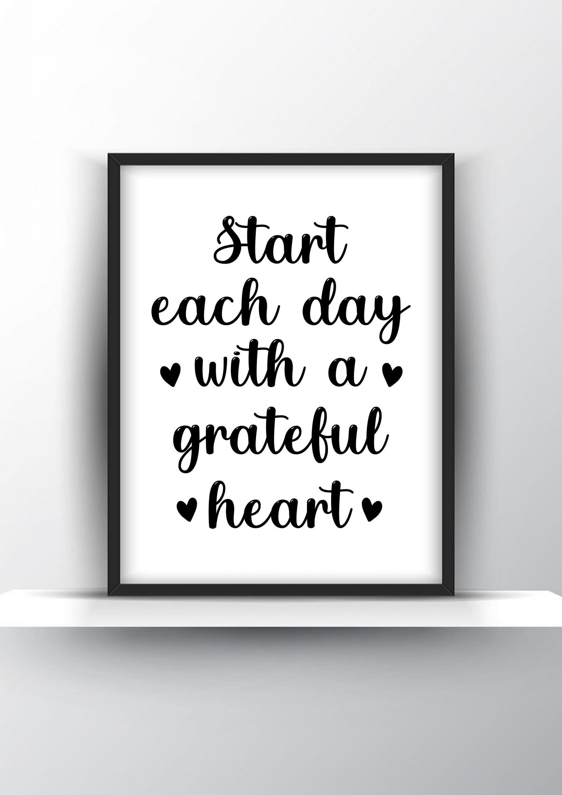 Start each day with a grateful heart Unframed and Framed Wall Art Poster Print
