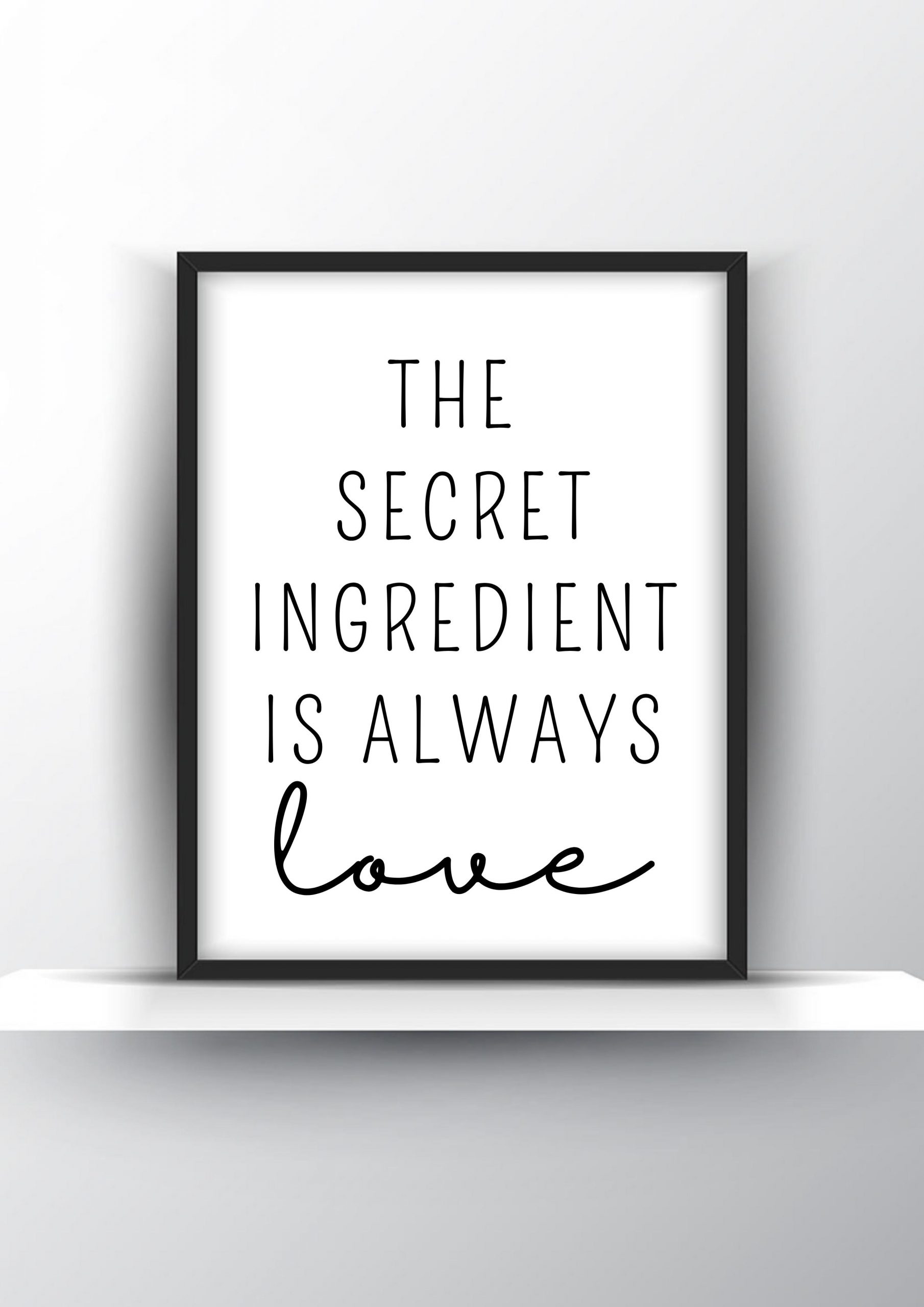 The secret ingredient is always love Unframed and Framed Wall Art Poster Print