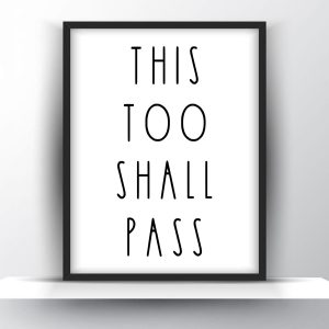 The too shall pass Unframed and Framed Wall Art Poster Print